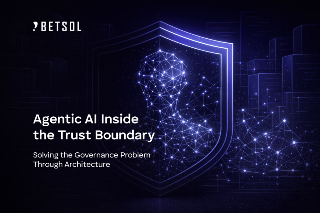 BETSOL Agentic AI Inside the Trust Boundary